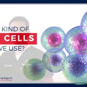 What Kind Of Stem Cells Do We Use? - Texas Regional Health & Wellness