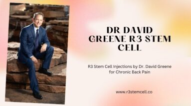 R3 Stem Cell Injections by Dr  David Greene for Chronic Back Pain