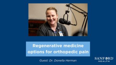Regenerative Medicine Options for Orthopedic Pain | Sanford Health News