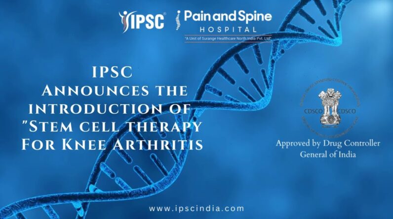 IPSC: Pain and Spine Hospitals. MIPSI: Stem Cell therapy for Knee arthritis